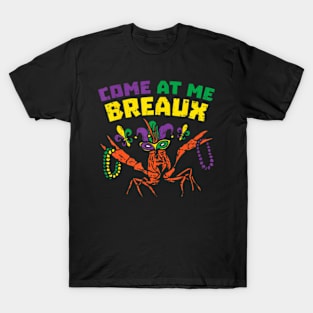 Come At Me Breaux Crawfish Beads Funny Mardi Gras Carnival T-Shirt